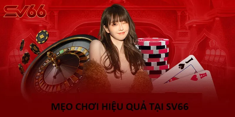 Mẹo Chơi Hiệu Quả Tại SV66