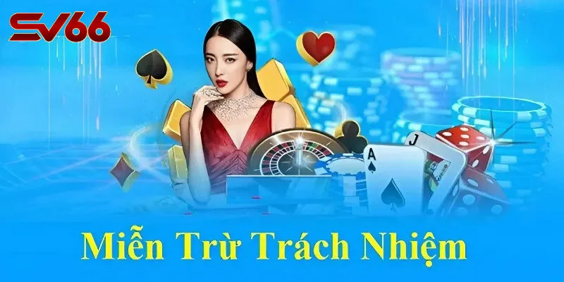 Miễn Trừ Trách Nhiệm SV66: Ý Nghĩa và Vai Trò Trong Game Online