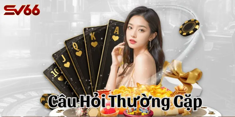 Tại Sao Câu Hỏi Thường Gặp SV66 Quan Trọng Với Người Chơi?