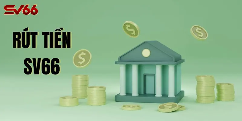 Tại Sao Rút Tiền SV66 Là Lựa Chọn Của Người Chơi Cá Cược?